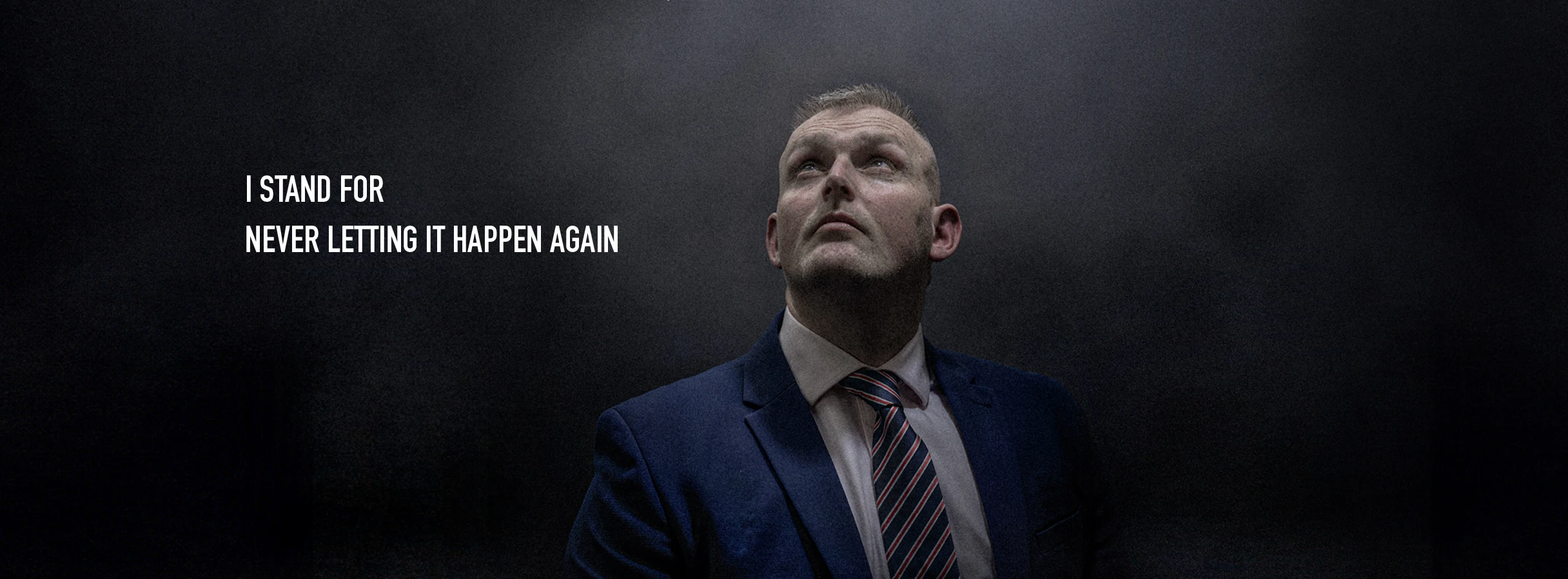 I stand for never letting it happen again